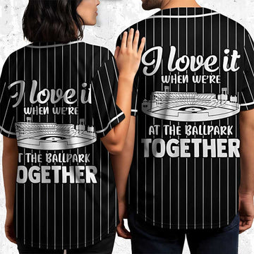 Love It When We're At The Ballpark - Custom Couple Baseball Jersey