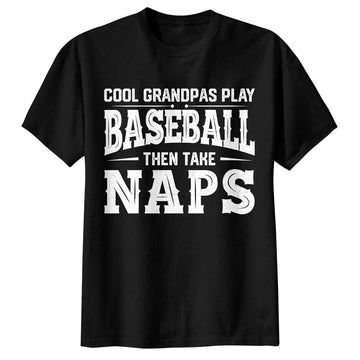 Cool Grandpas Play Baseball Then Take Naps - Black Baseball T-Shirt