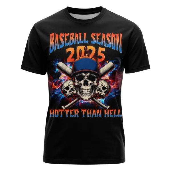 Baseball Season 2025, Hotter Than Hell - Baseball Shirts for Baseball Lover, Game Day, Baseball Season Shirts