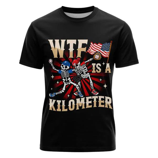 WTF IS A KILOMETER _Baseball Shirt, 4th of July Shirts - Independence Day Shirts For Baseball Lovers