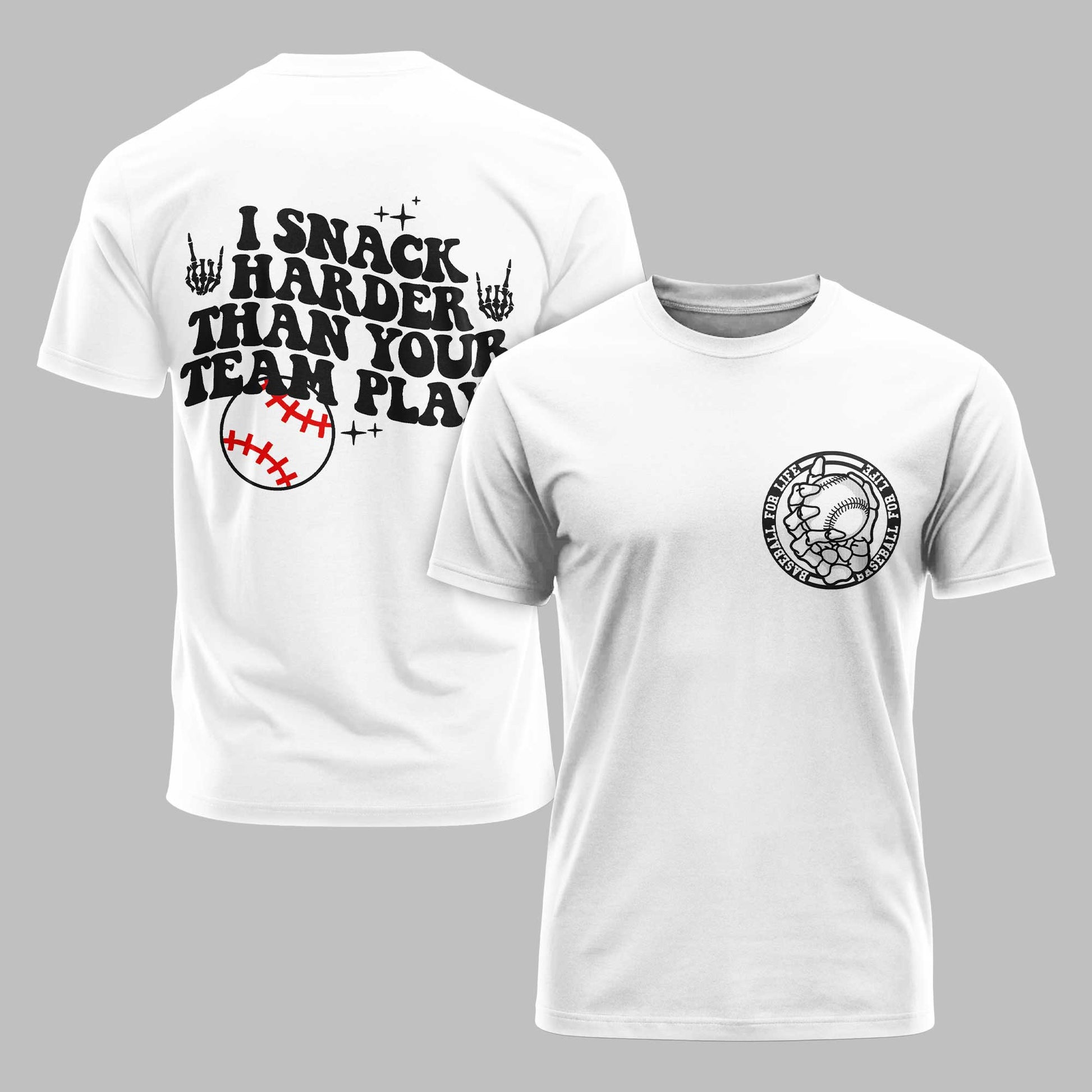 I Snack Harder Than Your Team Plays Baseball T-Shirt