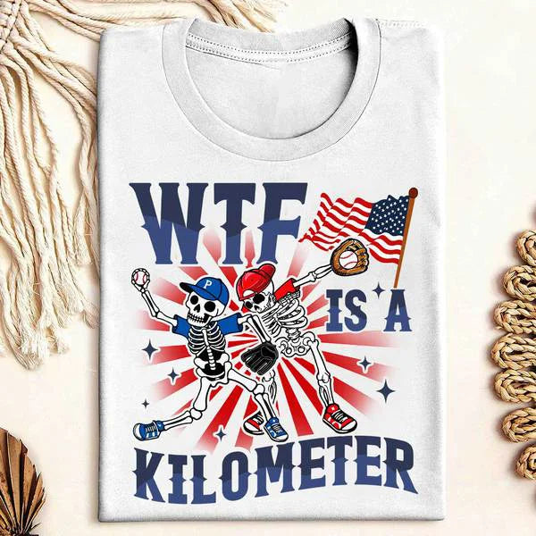 WTF IS A KILOMETER _Baseball Shirt, 4th of July Shirts - Independence Day Shirts For Baseball Lovers